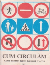 Cum circulam. Carte pentru elevii claselor V-VIII