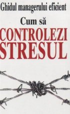 Cum sa controlezi stresul