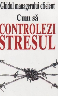 Cum sa controlezi stresul