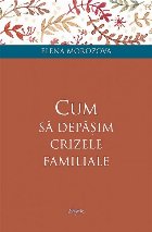 Cum sa depasim crizele familiale