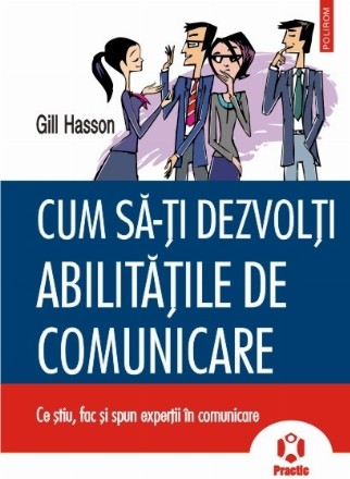 Cum sa-ti dezvolti abilitatile de comunicare. Ce stiu, fac si spun expertii in comunicare