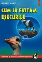 coperta Cum sa evitam esecurile. Metode si tehnici psihoterapeutice