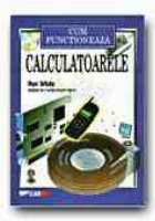 CUM FUNCTIONEAZA CALCULATOARELE