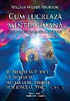 Cum lucreaza mintea umana cum