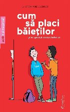 Cum sa placi baietilor - Si in special unuia dintre ei