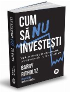 coperta Cum să nu investeşti : ideile, cifrele şi comportamentele care distrug avuţia şi cum să le evităm