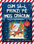 Cum să-l prinzi pe Moş Crăciun