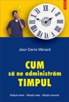 coperta Cum sa ne administram timpul