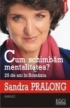 Cum schimbam mentalitatea? 25 de ani in Romania