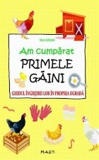 Am cumparat primele gaini. Ghidul ingrijirii lor in propria ograda.