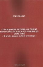 Cunoasterea Extremului Orient reflectata in publicatii romanesti (1840-1940). – O privire asupra culturii ch
