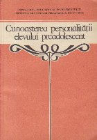 Cunoasterea personalitatii elevului preadolescent - Indrumator pentru profesori si parinti