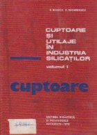 coperta Cuptoare si utilaje in industria silicatilor, Volumul I, Cuptoare