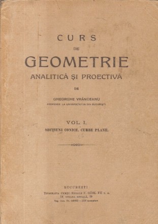 Curs de geometrie analitica si proectiva, Volumul I - Sectiuni conice. Curbe plane (Editie 1944)