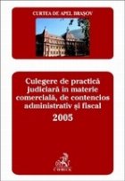coperta Curtea de Apel Brasov. Culegere de practica judiciara in materie comerciala, de contencios administrativ si fi