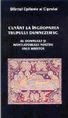 Cuvant ingroparea Trupului Dumnezeiesc Domnului