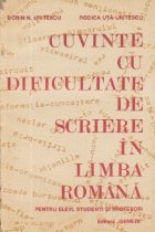 Cuvinte cu dificultate de scriere in limba romana pentru elevi, studenti si profesori