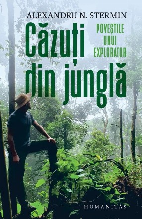 Căzuţi din junglă : poveştile unui explorator