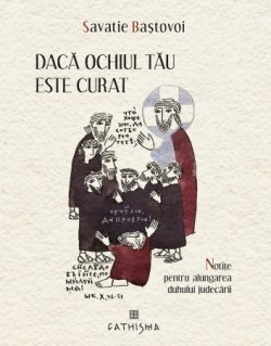 Dacă ochiul tău este curat : notiţe pentru alungarea duhului judecării