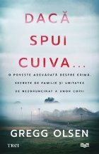 Dacă spui cuiva... : o poveste adevărată despre crimă, secrete de familie şi unitatea de nezdruncinat a u