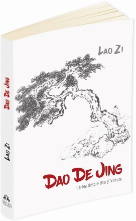 Dao De Jing (Cartea despre Dao si Virtute)