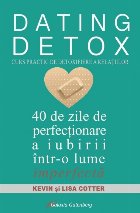 Dating detox : 40 de zile de perfecţionare a iubirii