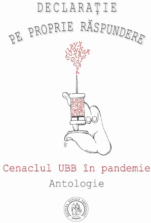 Declaratie pe proprie raspundere. Cenaclul UBB in pandemie. Antologie