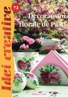 Decoratiuni florale de Pasti (Idei creative 72)