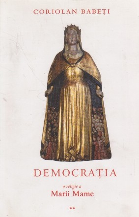 Democratia - o religie a Marii Mame sau despre triumful ereziei europene, Volumul al II-lea