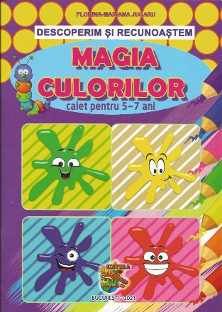 Descoperim şi recunoaştem magia culorilor : caiet pentru 5-7 ani
