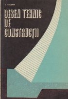 Desen tehnic de constructii - Manual pentru scoli profesionale, licee de specialitate si scoli de maistri