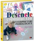 coperta Desenele copilului tau - Interpretari psihologice