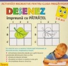 DESENEZ impreuna cu PATRATEL. Activitati recreative pentru clasa pregatitoare ( 5-6 ani )