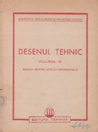 Desenul tehnic, Volumul al III - lea, Manual pentru scolile profesionale