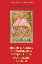 Despre cinstirea şi canonizarea sfinţilor după rânduielile bisericii