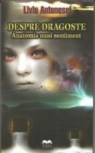 Despre dragoste. Anatomia unui sentiment