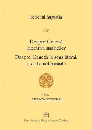 Despre Geneză împotriva maniheilor : despre Geneză în sens literal, o carte neterminată