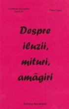 Despre iluzii mituri amagiri