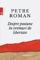 Despre pasiune in vreme de libertate