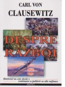 Despre razboi. Razboiul nu este decat o continuare a politicii cu alte mijloace