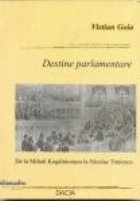 Destine Parlamentare- De la Mihail Kogalniceanu la Nicolae Titulescu