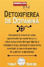 coperta Detoxifierea de dopamină : cum să îţi antrenezi creierul să reziste tentaţiilor moderne ca tu să excele