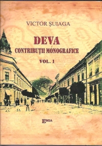 DEVA, CONSIDERATII MONOGRAFICE. VOL. I. Orasul, Cetatea si Domeniul