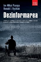 Dezinformarea.Un fost spion-șef dezvăluie strategiile secrete de subminare a libertății, de atac împotriv