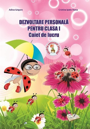 Dezvoltare personala pentru clasa I. Caiet de lucru
