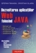 Dezvoltarea aplicatiilor Web folosind JAVA (Cartea include si un CD)