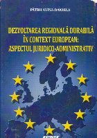 Dezvoltarea regionala durabila a in context european: aspectul juridico-administrativ