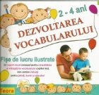 Dezvoltarea vocabularului - Fise de lucru ilustrate (2-4 ani)