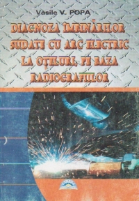 Diagnoza imbinarilor sudate cu arc electric la oteluri, pe baza radiografiilor