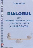 Dialogul dintre Tribunalele Constitutionale Curtea